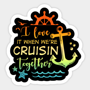 I Love It When Were Cruising Together Family Cruise Matching Sticker